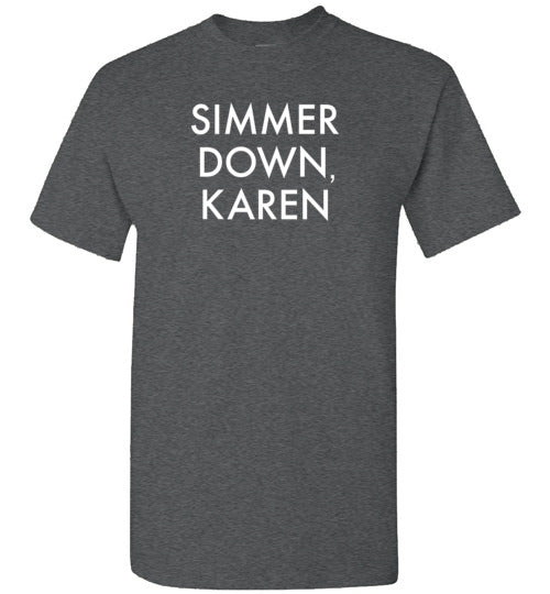 Simmer Down, Karen Shirt