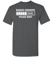 Badass Grandpa Loading Please Wait Shirt for Men