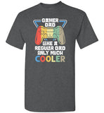 Gamer Dad Like a Regular Dad Only Much Cooler Shirt