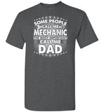Some People Call Me Mechanic the Most Important Call Me Dad Shirt for Men