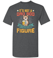 It's Not a Dad Bod It's a Father Figure Shirt