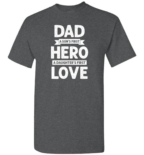 Dad a Son's First Hero a Daughter's First Love Shirt for Men