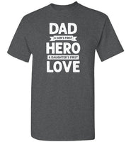 Dad a Son's First Hero a Daughter's First Love Shirt for Men