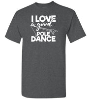I Love a Good Pole Dance Funny Fishing Shirt for Men