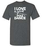 I Love a Good Pole Dance Funny Fishing Shirt for Men