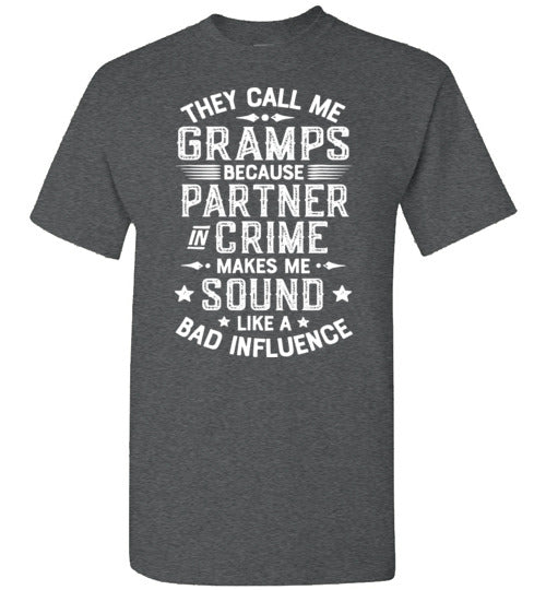 They Call Me Gramps Because Partner in Crime Makes Me Sound Like a Bad Influence Shirt