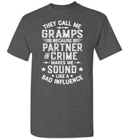 They Call Me Gramps Because Partner in Crime Makes Me Sound Like a Bad Influence Shirt