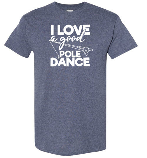 I Love a Good Pole Dance Funny Fishing Shirt for Men