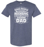 Some People Call Me Mechanic the Most Important Call Me Dad Shirt for Men