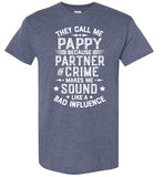They Call Me Pappy Because Partner in Crime Makes Me Sound Like a Bad Influence Shirt