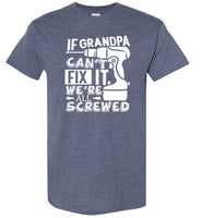 If Grandpa Can't Fix It We're All Screwed Shirt