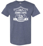 DILF Damn I Love Fishing Shirt for Men