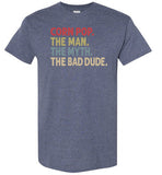 Corn Pop the Man the Myth the Bad Dude Shirt for Men