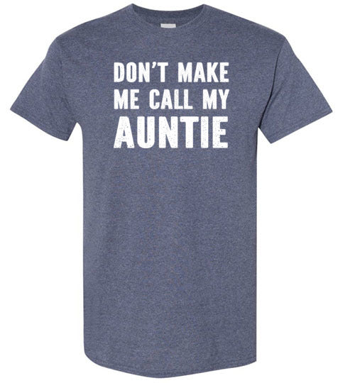 Don't Make Me Call My Auntie Funny Shirt for Kids Girls Boys