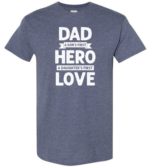 Dad a Son's First Hero a Daughter's First Love Shirt for Men