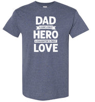 Dad a Son's First Hero a Daughter's First Love Shirt for Men