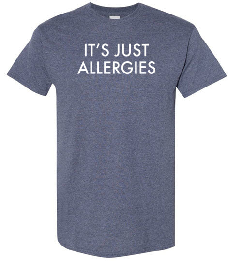 It's Just Allergies Shirt