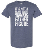 It's Not a Dad Bod It's a Father Figure Shirt