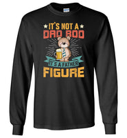 It's Not a Dad Bod It's a Father Figure Shirt