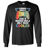 Gamer Uncle Like a Regular Uncle Only Much Cooler Long Sleeve Shirt