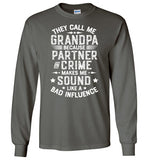 They Call Me Grandpa Because Partner in Crime Makes Me Sound Like a Bad Influence Long Sleeve Shirt