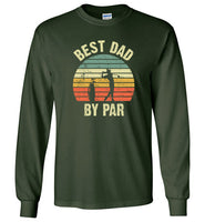Best Dad By Par Long Sleeve Shirt for Men