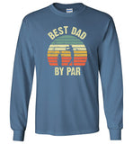Best Dad By Par Long Sleeve Shirt for Men
