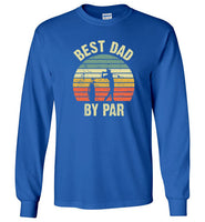 Best Dad By Par Long Sleeve Shirt for Men