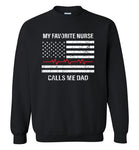 My Favorite Nurse Calls Me Dad Sweatshirt