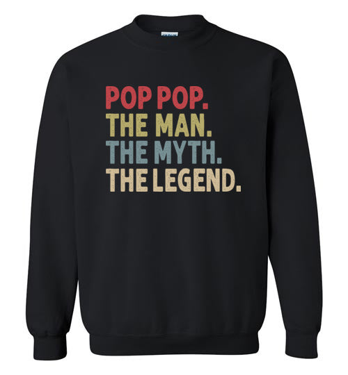 Pop Pop the Man the Myth the Legend Sweatshirt