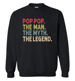 Pop Pop the Man the Myth the Legend Sweatshirt