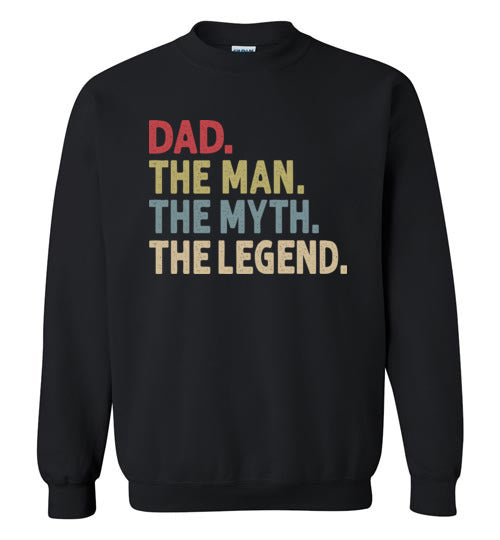 Dad The Man The Myth the Legend Sweatshirt