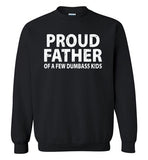 Proud Father of a Few Dumbass Kids Sweatshirt