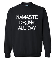 Namaste Drunk All Day Sweatshirt