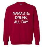 Namaste Drunk All Day Sweatshirt
