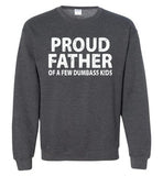 Proud Father of a Few Dumbass Kids Sweatshirt