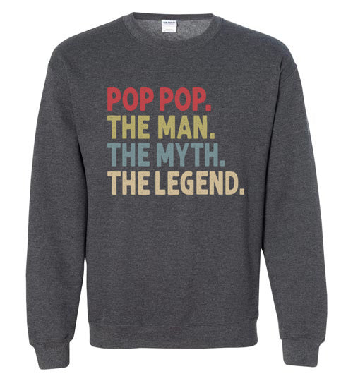 Pop Pop the Man the Myth the Legend Sweatshirt