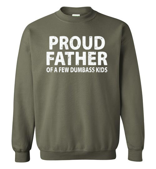Proud Father of a Few Dumbass Kids Sweatshirt