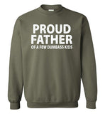 Proud Father of a Few Dumbass Kids Sweatshirt