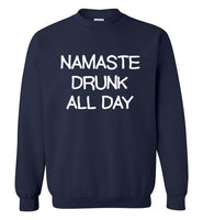 Namaste Drunk All Day Sweatshirt