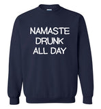 Namaste Drunk All Day Sweatshirt