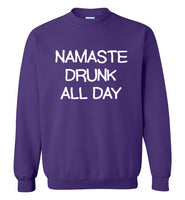 Namaste Drunk All Day Sweatshirt