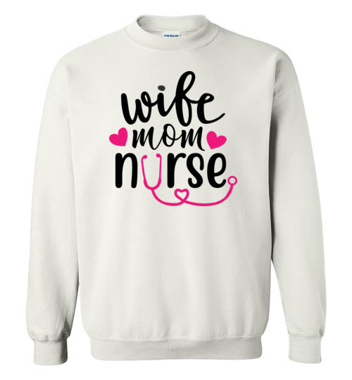 Wife Mom Nurse Sweatshirt
