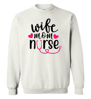 Wife Mom Nurse Sweatshirt
