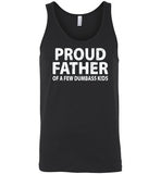 Proud Father of a Few Dumbass Kids Tank Top