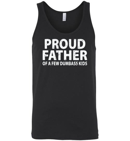 Proud Father of a Few Dumbass Kids Tank Top
