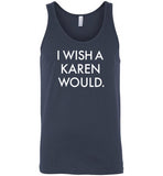 I Wish a Karen Would Tank Top for Men