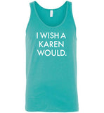 I Wish a Karen Would Tank Top for Men