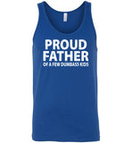 Proud Father of a Few Dumbass Kids Tank Top