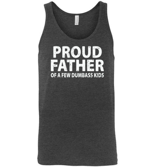 Proud Father of a Few Dumbass Kids Tank Top